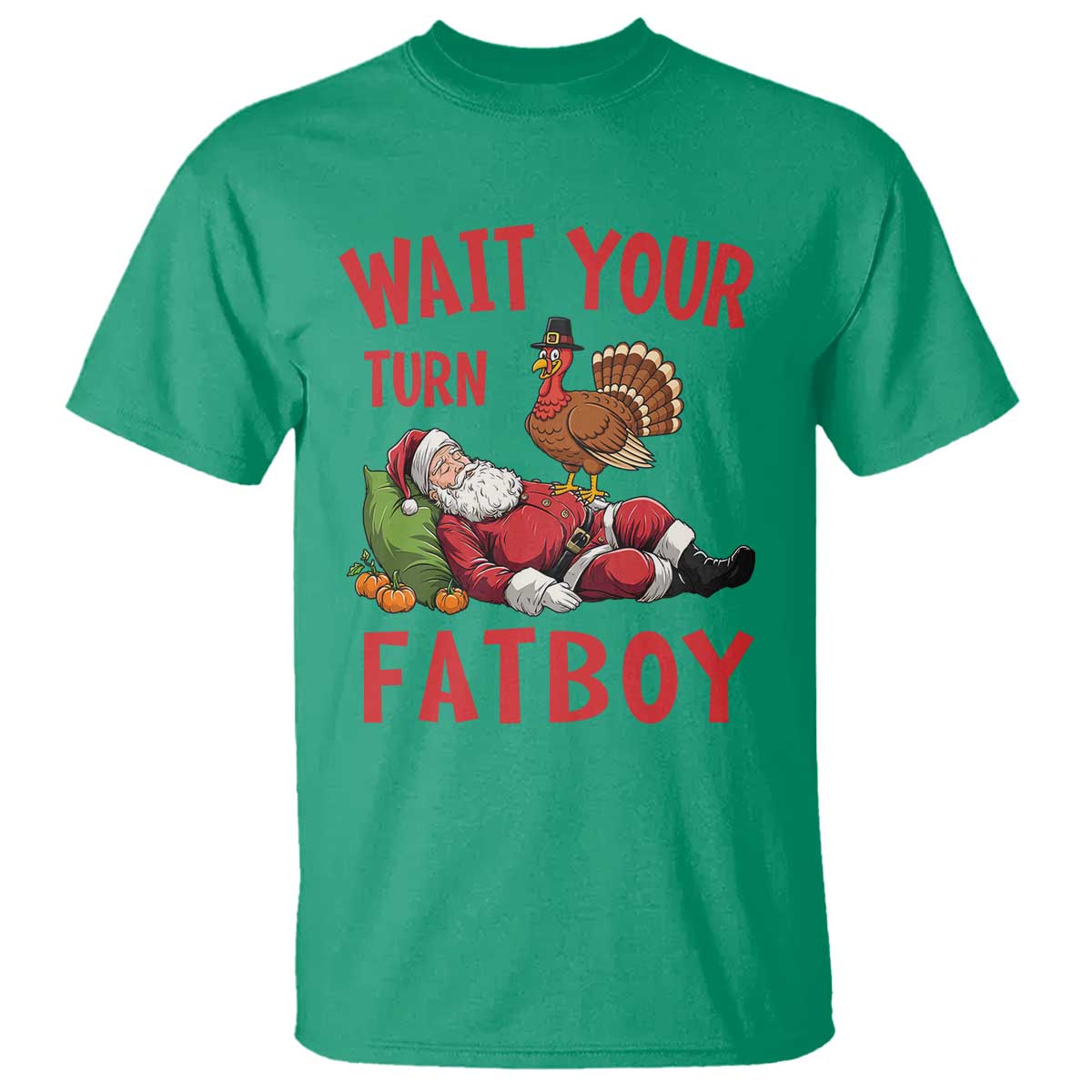 Funny Thanksgiving Christmas T Shirt Wait Your Turn Fat Boy Turkey Santa - Wonder Print Shop