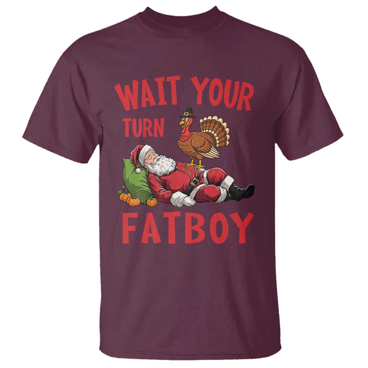 Funny Thanksgiving Christmas T Shirt Wait Your Turn Fat Boy Turkey Santa - Wonder Print Shop
