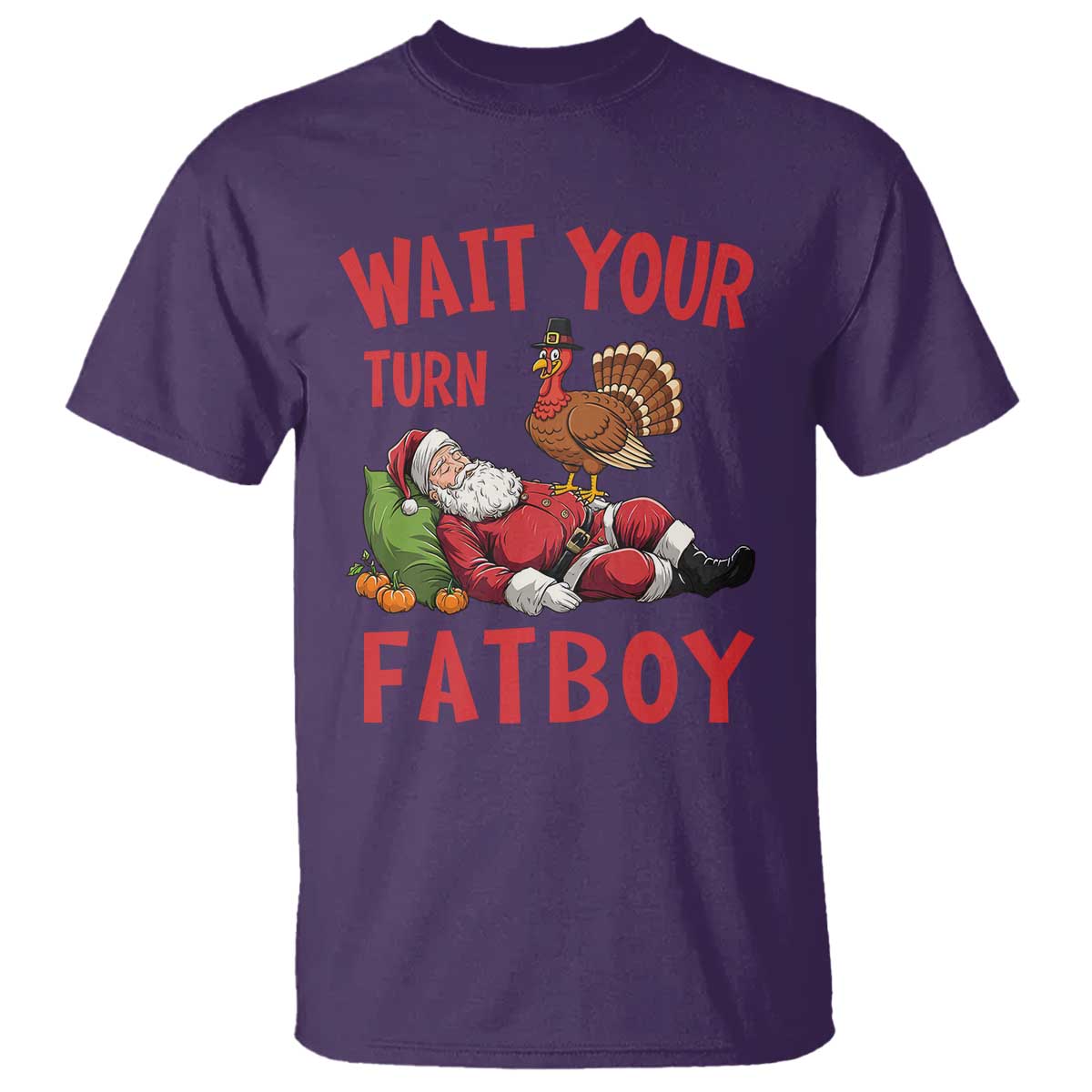Funny Thanksgiving Christmas T Shirt Wait Your Turn Fat Boy Turkey Santa - Wonder Print Shop