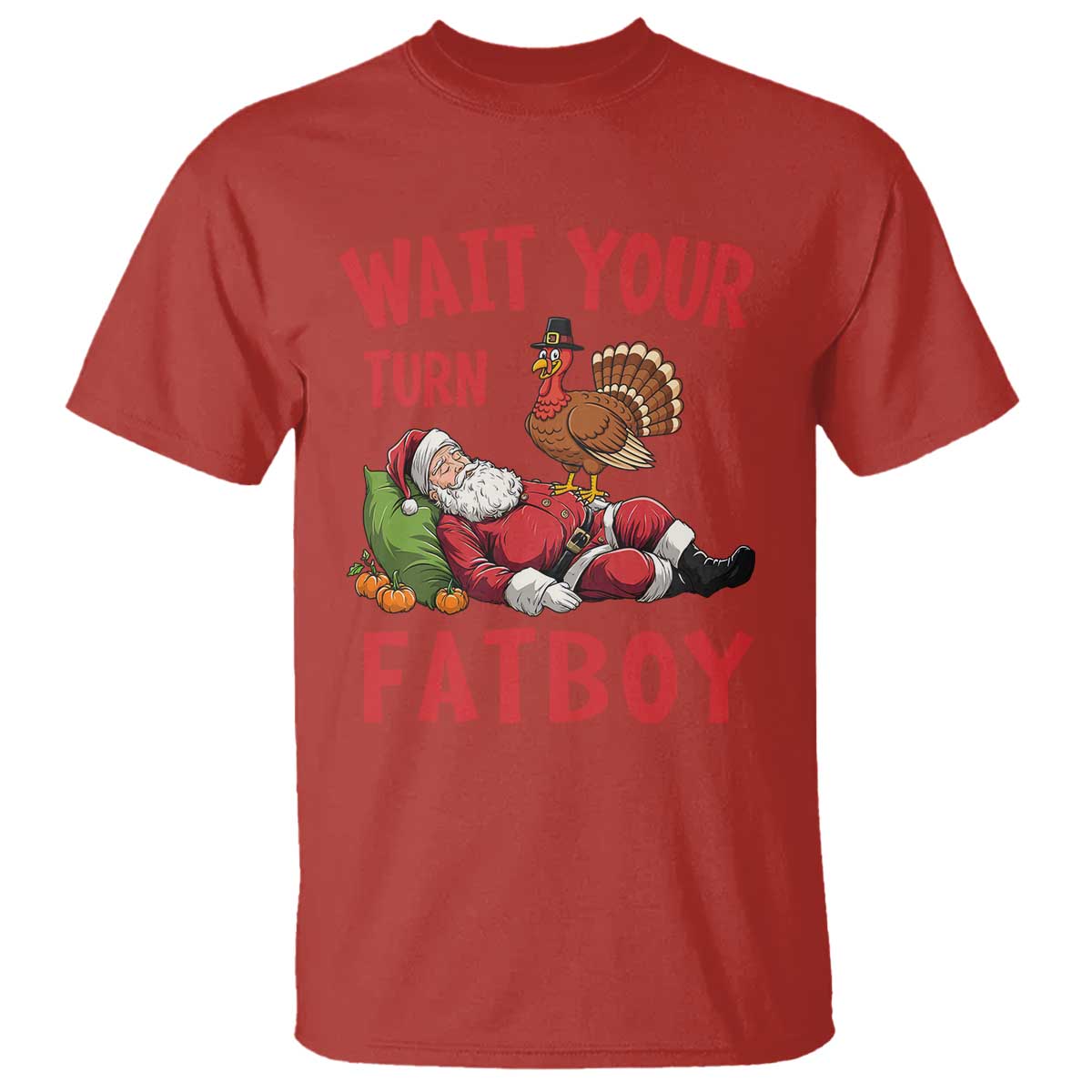 Funny Thanksgiving Christmas T Shirt Wait Your Turn Fat Boy Turkey Santa - Wonder Print Shop