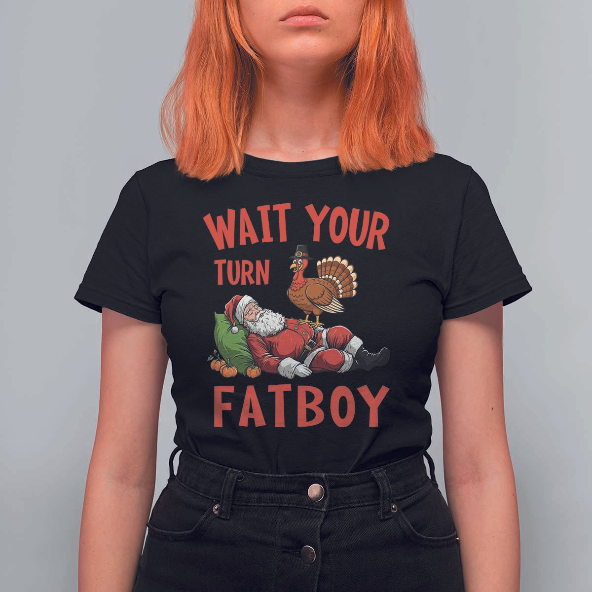 Funny Thanksgiving Christmas T Shirt For Women Wait Your Turn Fat Boy Turkey Santa - Wonder Print Shop