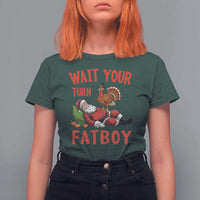 Funny Thanksgiving Christmas T Shirt For Women Wait Your Turn Fat Boy Turkey Santa - Wonder Print Shop