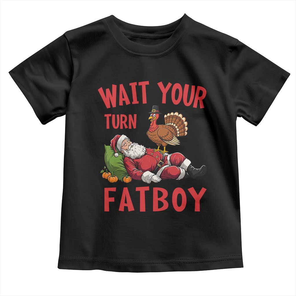 Funny Thanksgiving Christmas Toddler T Shirt Wait Your Turn Fat Boy Turkey Santa - Wonder Print Shop