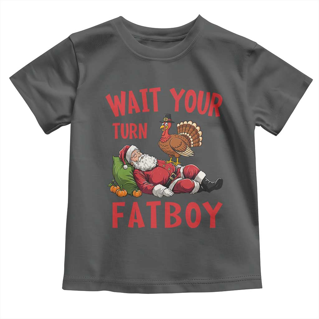 Funny Thanksgiving Christmas Toddler T Shirt Wait Your Turn Fat Boy Turkey Santa - Wonder Print Shop