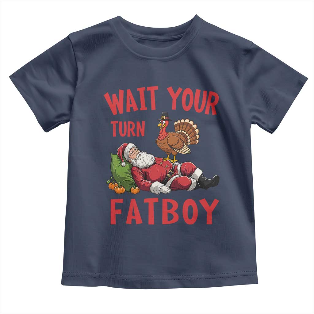 Funny Thanksgiving Christmas Toddler T Shirt Wait Your Turn Fat Boy Turkey Santa - Wonder Print Shop