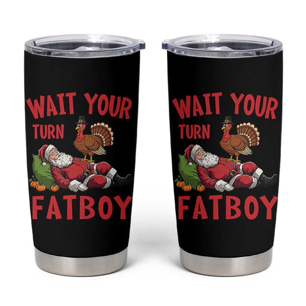 Funny Thanksgiving Christmas Tumbler Cup Wait Your Turn Fat Boy Turkey Santa - Wonder Print Shop