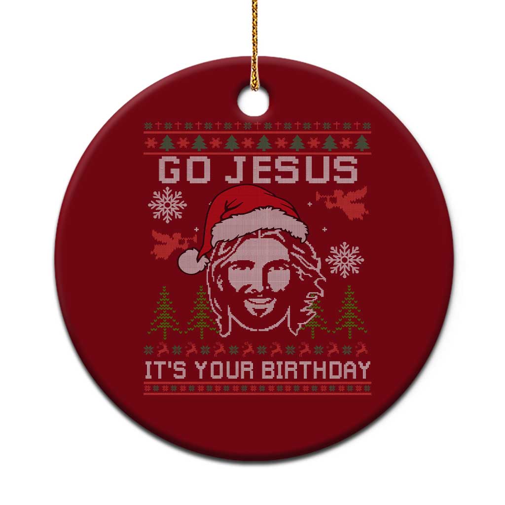 Funny Go Jesus It Is Your Birthday Ceramic Ornament Christian Christmas Party - Wonder Print Shop
