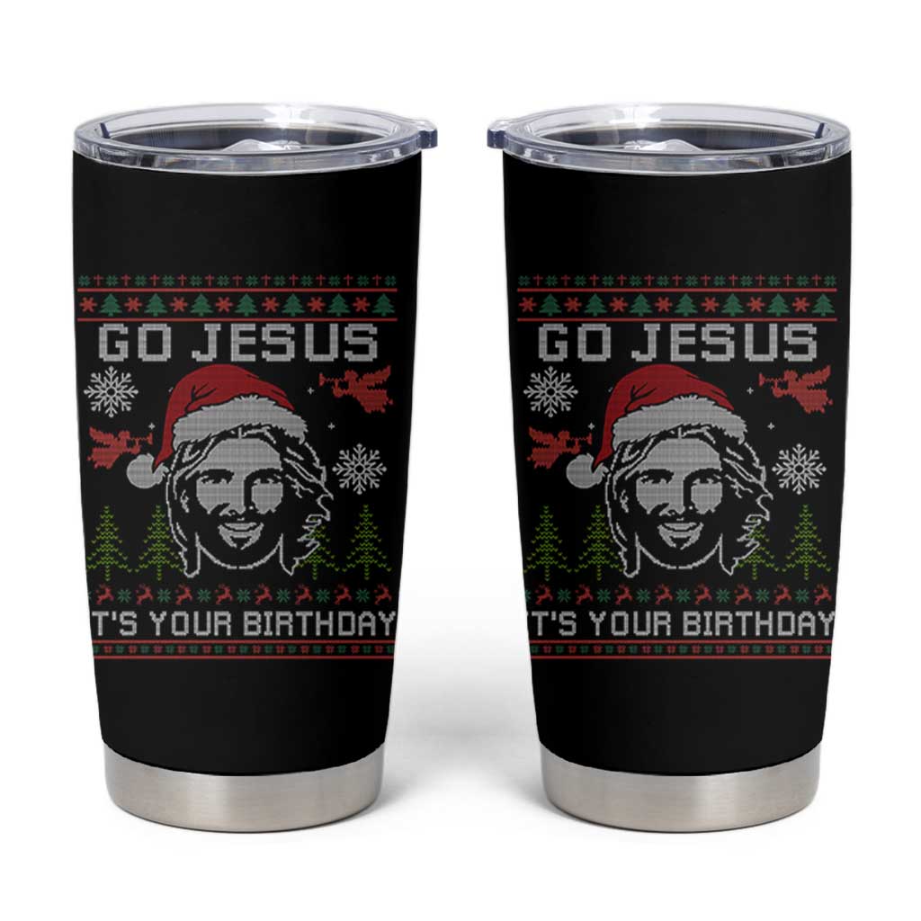 Funny Go Jesus It Is Your Birthday Tumbler Cup Christian Christmas Party - Wonder Print Shop