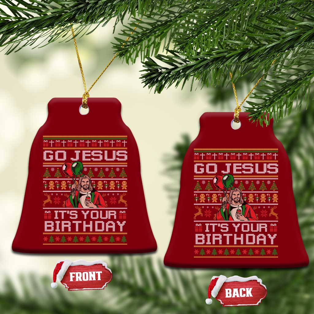 Funny Go Jesus Its Your Birthday Ceramic Ornament Christmas Christian Religious God - Wonder Print Shop