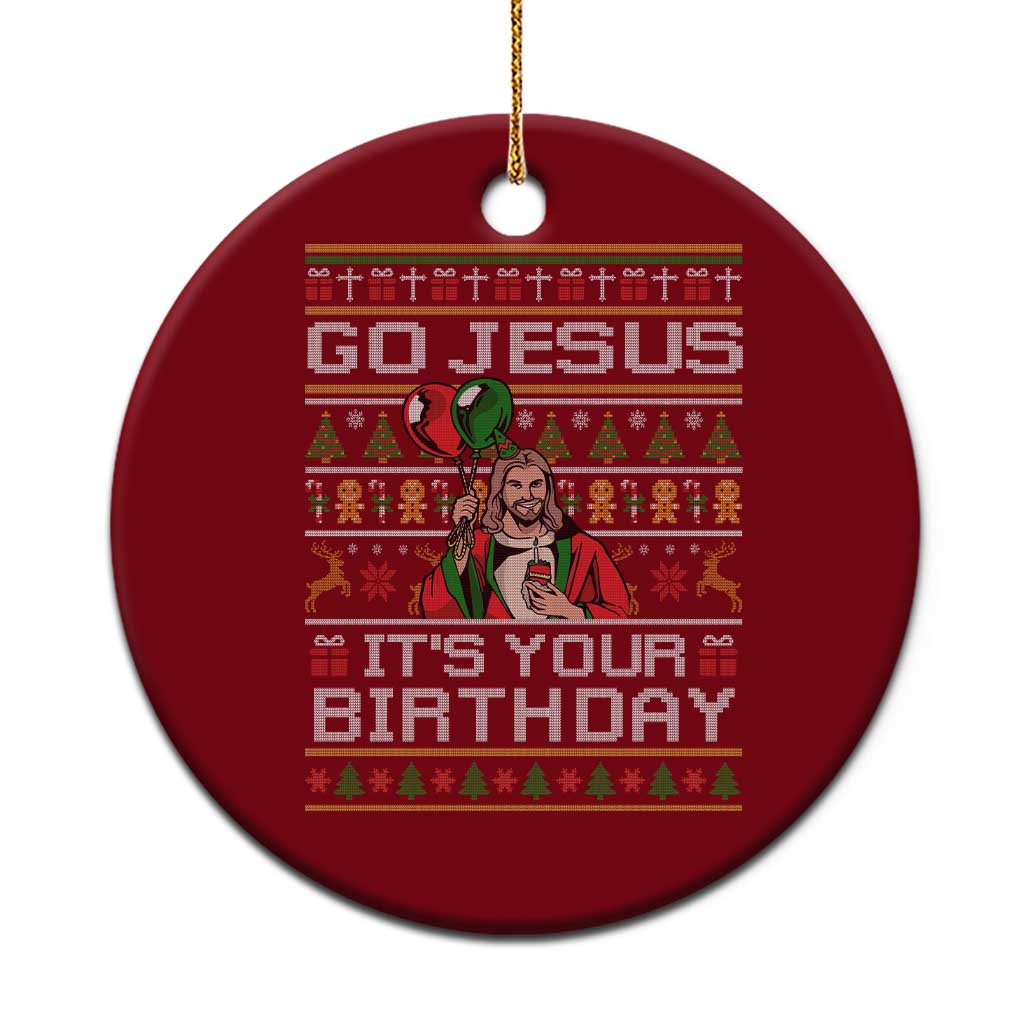 Funny Go Jesus Its Your Birthday Ceramic Ornament Christmas Christian Religious God - Wonder Print Shop