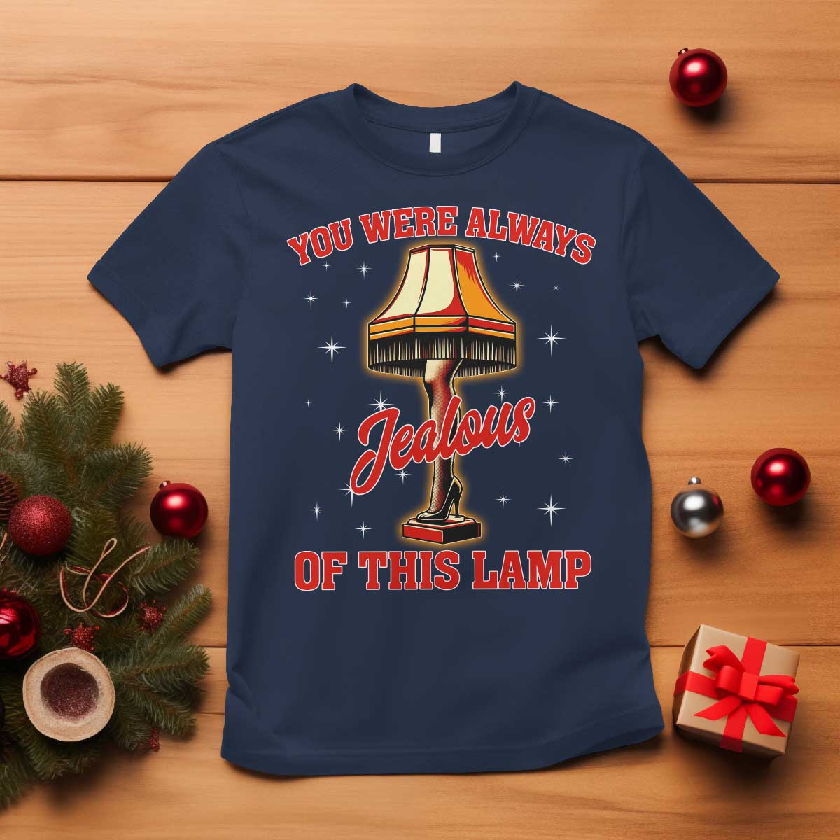 Funny Christmas Movie T Shirt You Were Always Jealous Of This Lamp Italian Leg Lamp - Wonder Print Shop