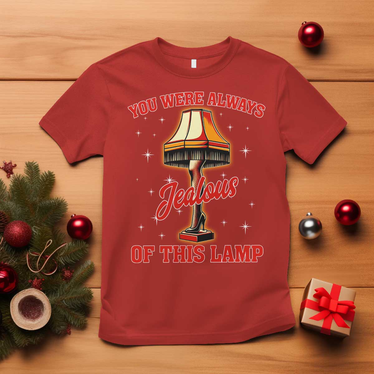 Funny Christmas Movie T Shirt You Were Always Jealous Of This Lamp Italian Leg Lamp - Wonder Print Shop