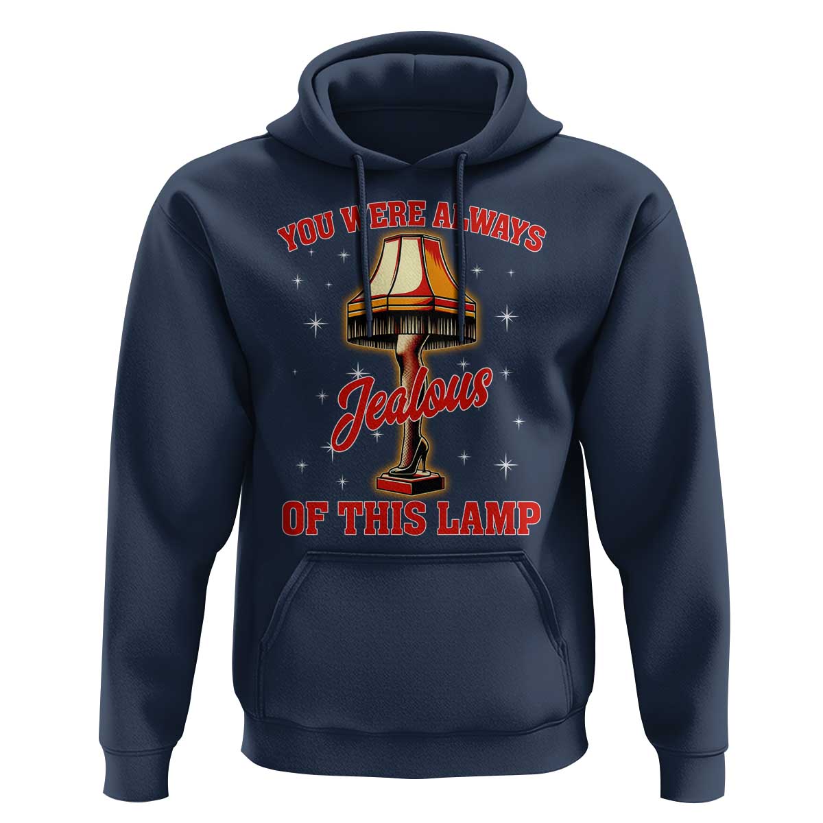 Funny Christmas Movie Hoodie You Were Always Jealous Of This Lamp Italian Leg Lamp - Wonder Print Shop