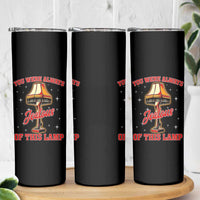 Funny Christmas Movie Skinny Tumbler You Were Always Jealous Of This Lamp Italian Leg Lamp - Wonder Print Shop