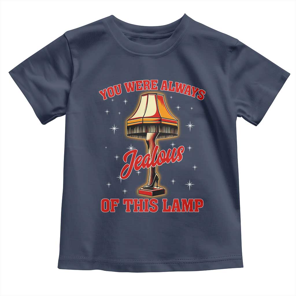 Funny Christmas Movie Toddler T Shirt You Were Always Jealous Of This Lamp Italian Leg Lamp - Wonder Print Shop