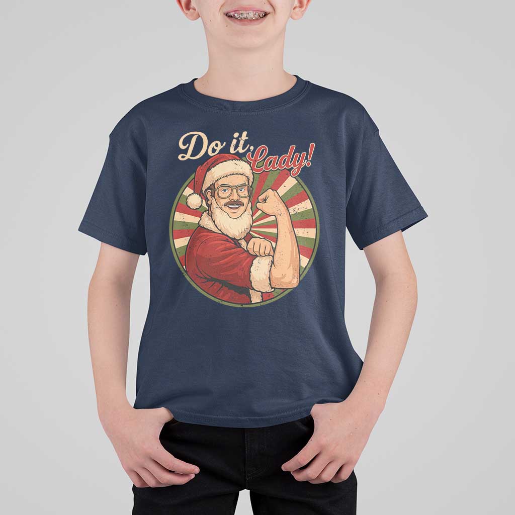 Funny Christmas Do It Lady T Shirt For Kid Mustache Guy Meme Santa Cosplay - Wonder Print Shop