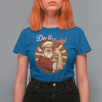 Funny Christmas Do It Lady T Shirt For Women Mustache Guy Meme Santa Cosplay - Wonder Print Shop