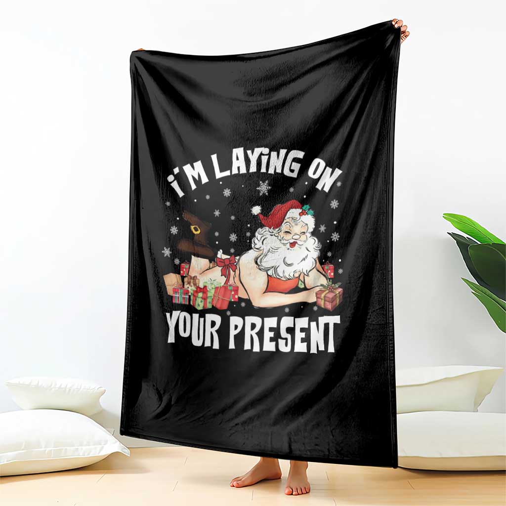 Funny Naughty Christmas Santa Throw Blanket I'm Laying On Your Present - Wonder Print Shop