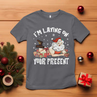 Funny Naughty Christmas Santa T Shirt I'm Laying On Your Present - Wonder Print Shop