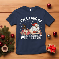 Funny Naughty Christmas Santa T Shirt I'm Laying On Your Present - Wonder Print Shop
