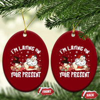 Funny Naughty Xmas Santa Ceramic Ornament I'm Laying On Your Present - Wonder Print Shop