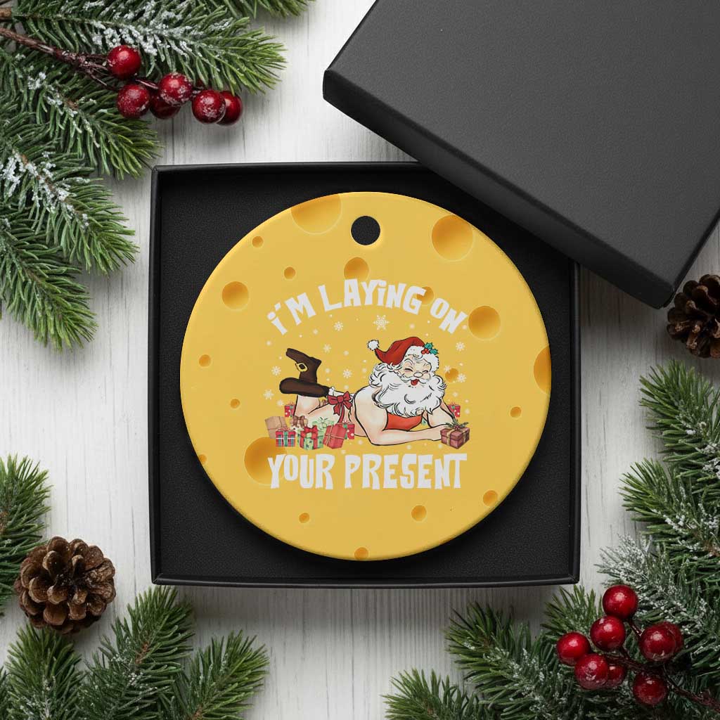 Funny Naughty Xmas Santa Ceramic Ornament I'm Laying On Your Present - Wonder Print Shop