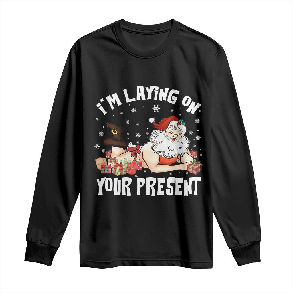 Funny Naughty Christmas Santa Long Sleeve Shirt I'm Laying On Your Present - Wonder Print Shop