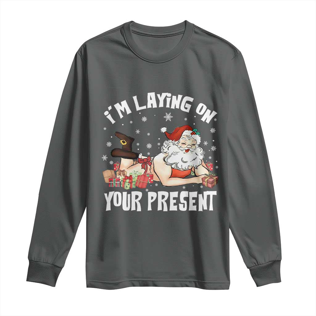 Funny Naughty Christmas Santa Long Sleeve Shirt I'm Laying On Your Present - Wonder Print Shop