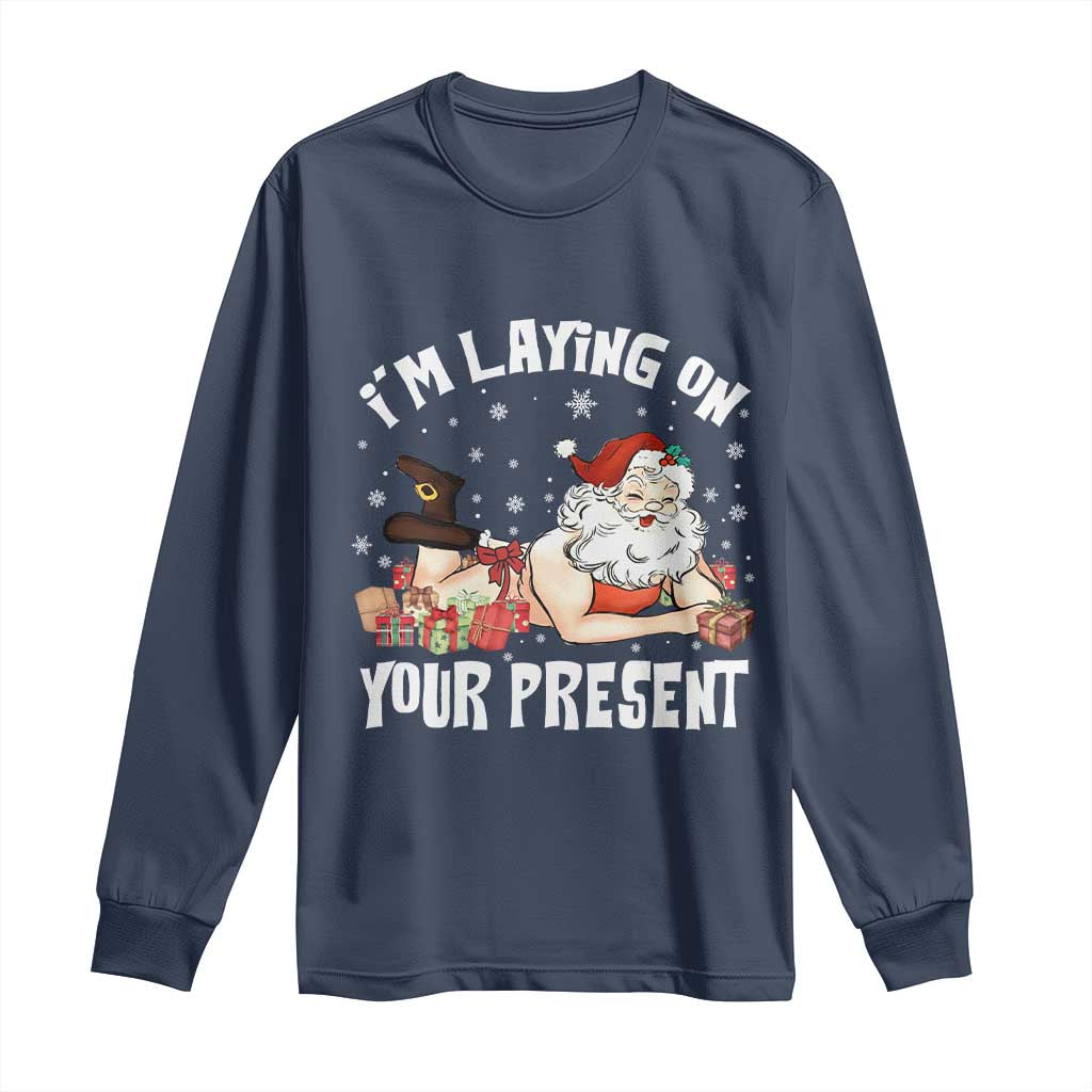 Funny Naughty Christmas Santa Long Sleeve Shirt I'm Laying On Your Present - Wonder Print Shop