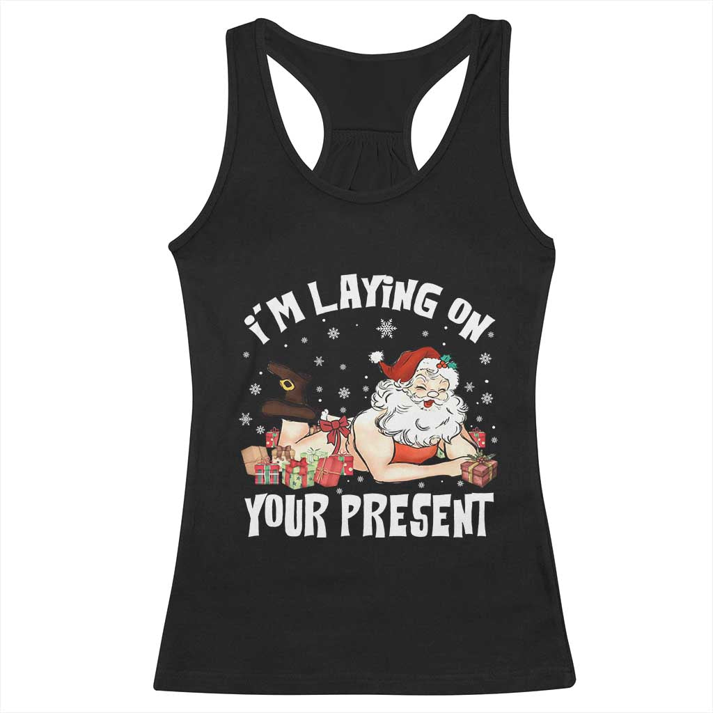 Funny Naughty Christmas Santa Racerback Tank Top I'm Laying On Your Present - Wonder Print Shop