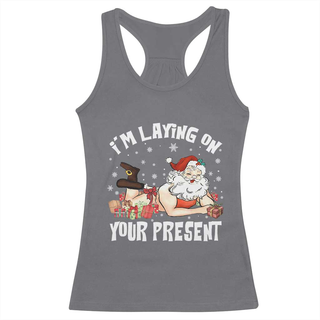 Funny Naughty Christmas Santa Racerback Tank Top I'm Laying On Your Present - Wonder Print Shop