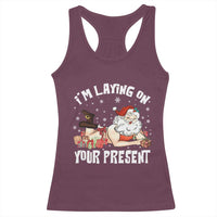 Funny Naughty Christmas Santa Racerback Tank Top I'm Laying On Your Present - Wonder Print Shop
