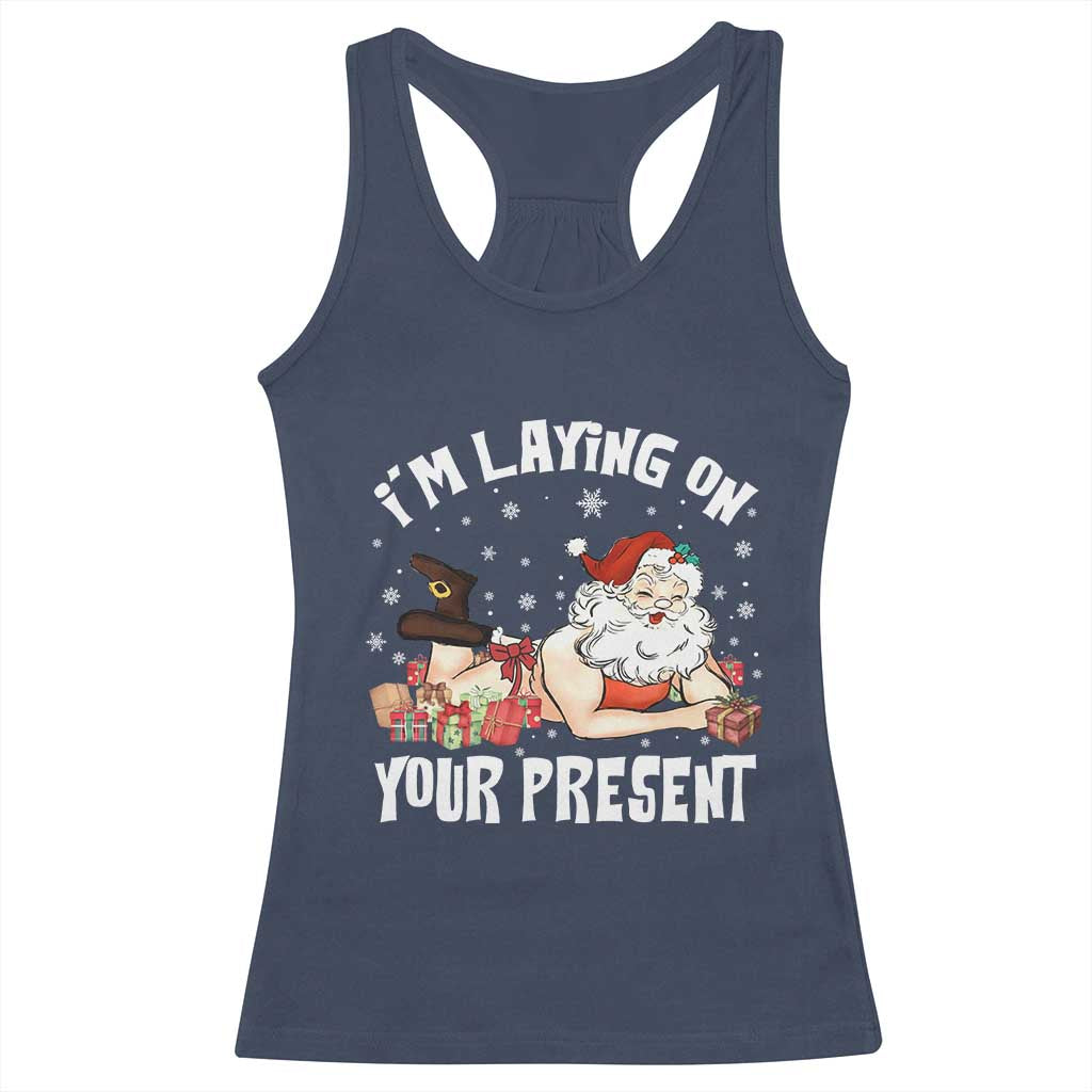 Funny Naughty Christmas Santa Racerback Tank Top I'm Laying On Your Present - Wonder Print Shop