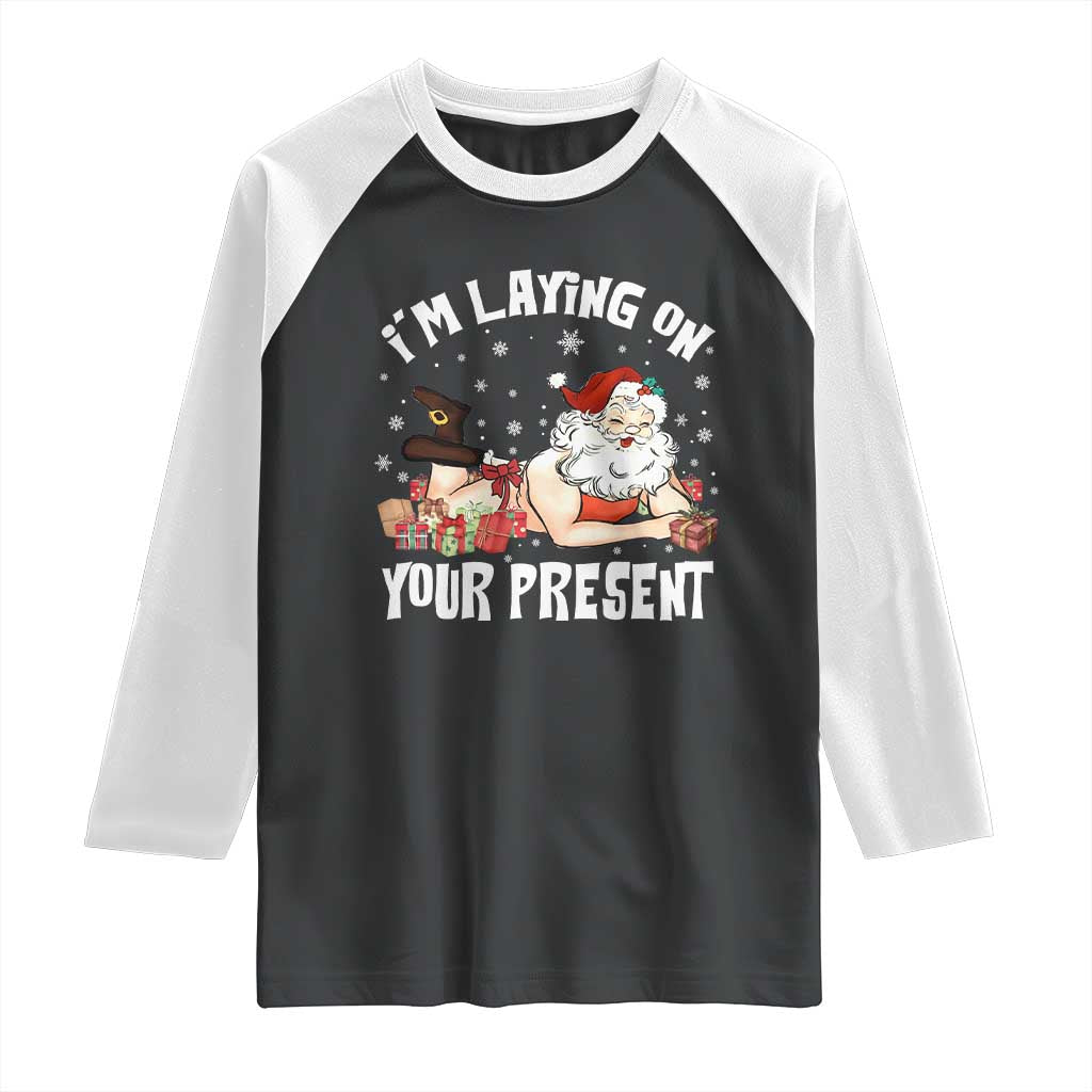 Funny Naughty Christmas Santa Raglan Shirt I'm Laying On Your Present - Wonder Print Shop