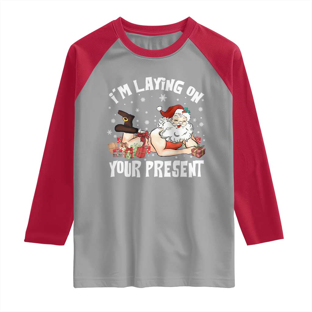 Funny Naughty Christmas Santa Raglan Shirt I'm Laying On Your Present - Wonder Print Shop