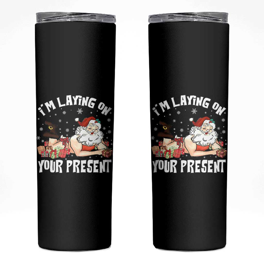 Funny Naughty Christmas Santa Skinny Tumbler I'm Laying On Your Present - Wonder Print Shop