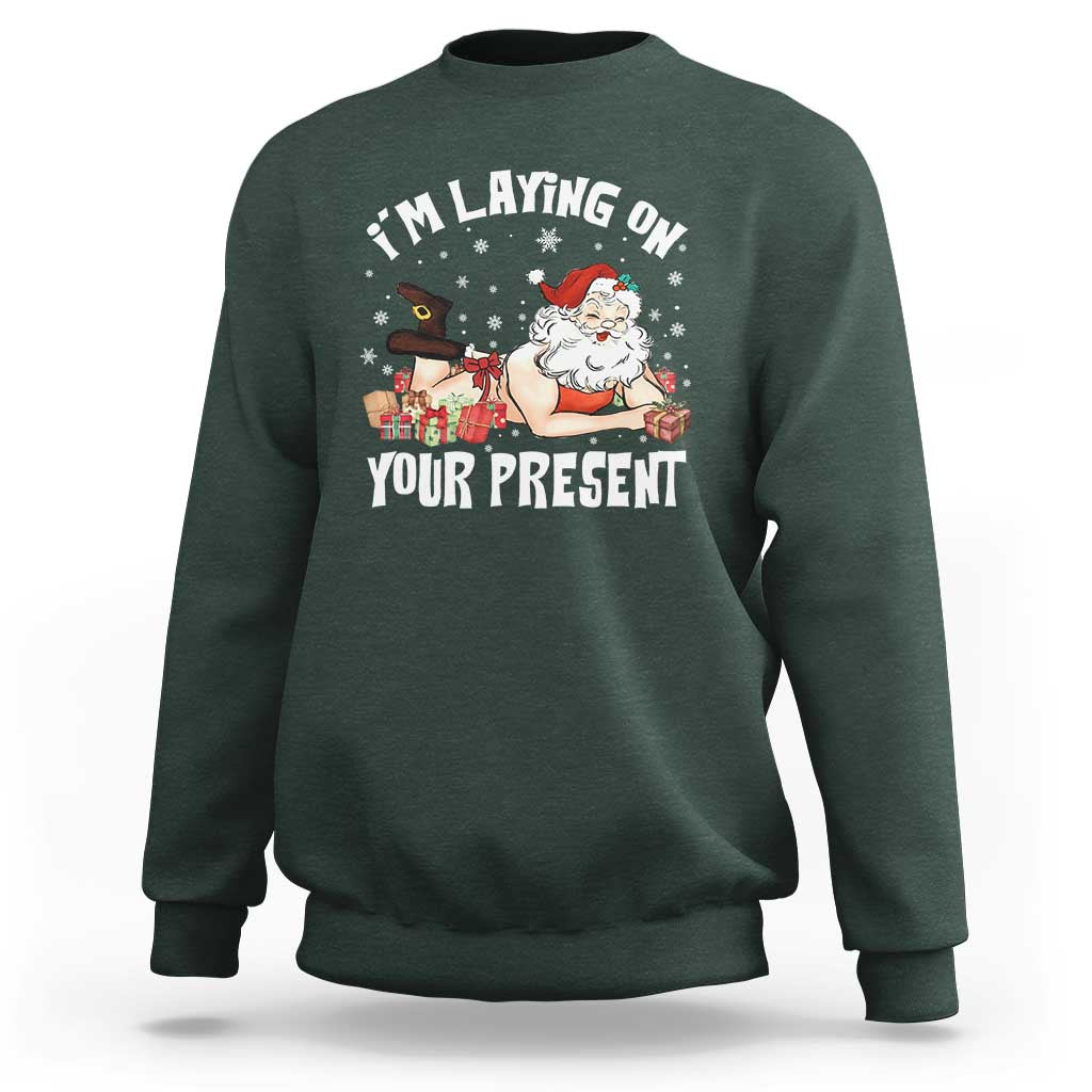 Funny Naughty Christmas Santa Sweatshirt I'm Laying On Your Present - Wonder Print Shop