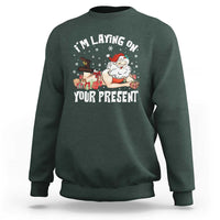 Funny Naughty Christmas Santa Sweatshirt I'm Laying On Your Present - Wonder Print Shop
