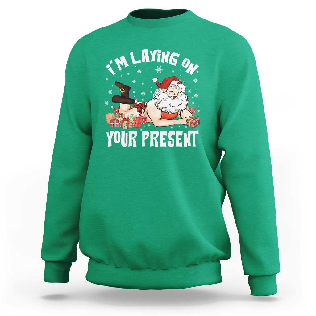 Funny Naughty Christmas Santa Sweatshirt I'm Laying On Your Present - Wonder Print Shop