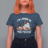 Funny Naughty Christmas Santa T Shirt For Women I'm Laying On Your Present - Wonder Print Shop