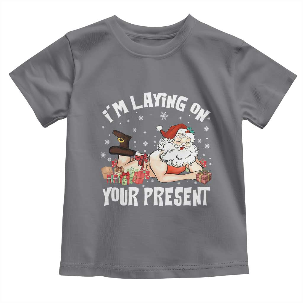Funny Naughty Christmas Santa Toddler T Shirt I'm Laying On Your Present - Wonder Print Shop