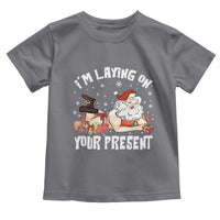 Funny Naughty Christmas Santa Toddler T Shirt I'm Laying On Your Present - Wonder Print Shop