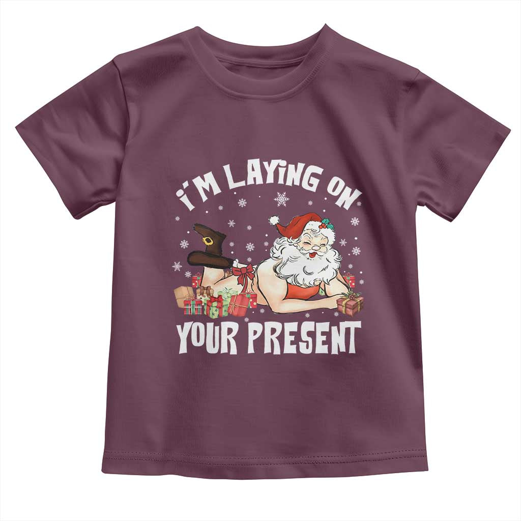 Funny Naughty Christmas Santa Toddler T Shirt I'm Laying On Your Present - Wonder Print Shop
