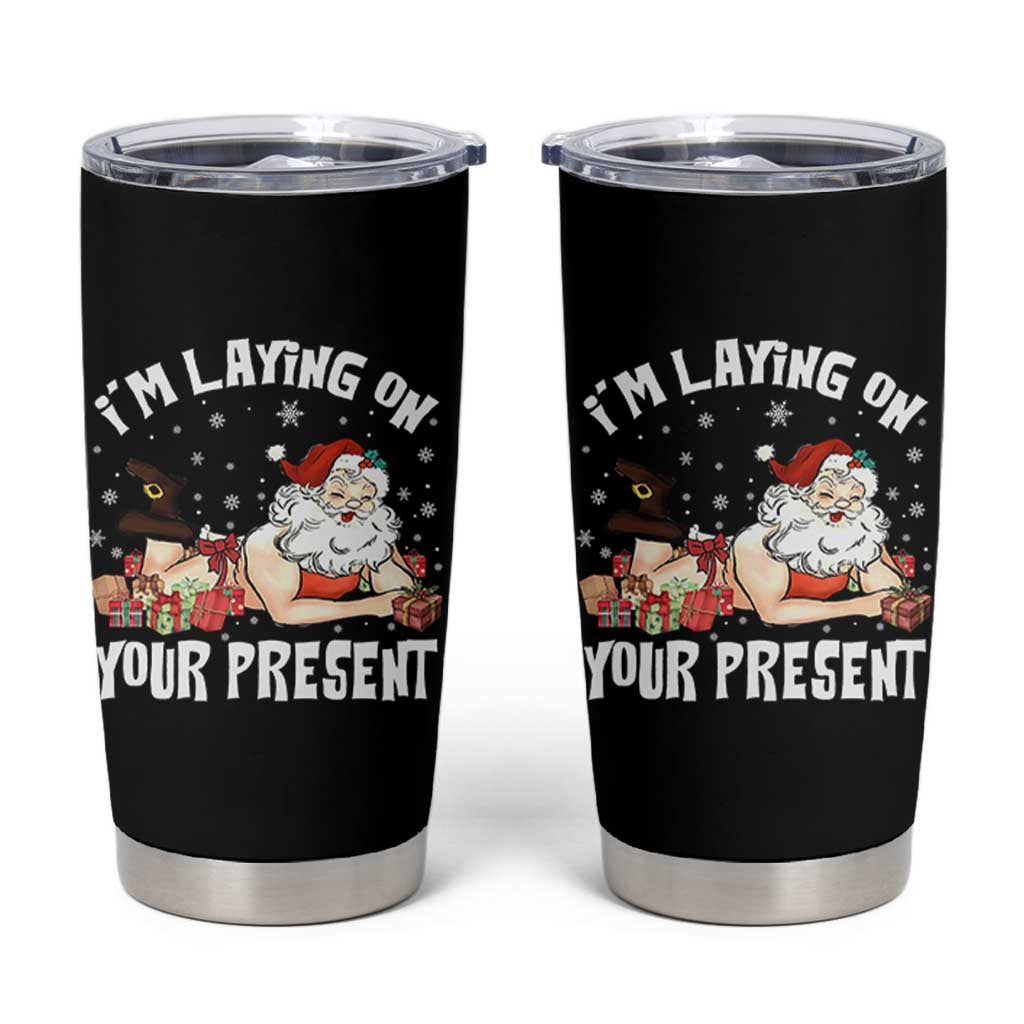Funny Naughty Christmas Santa Tumbler Cup I'm Laying On Your Present - Wonder Print Shop