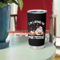 Funny Naughty Christmas Santa Tumbler Cup I'm Laying On Your Present - Wonder Print Shop