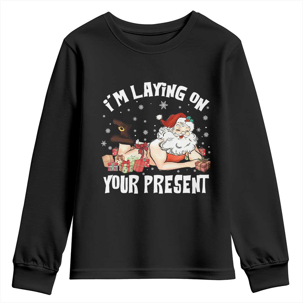 Funny Naughty Christmas Santa Youth Sweatshirt I'm Laying On Your Present - Wonder Print Shop