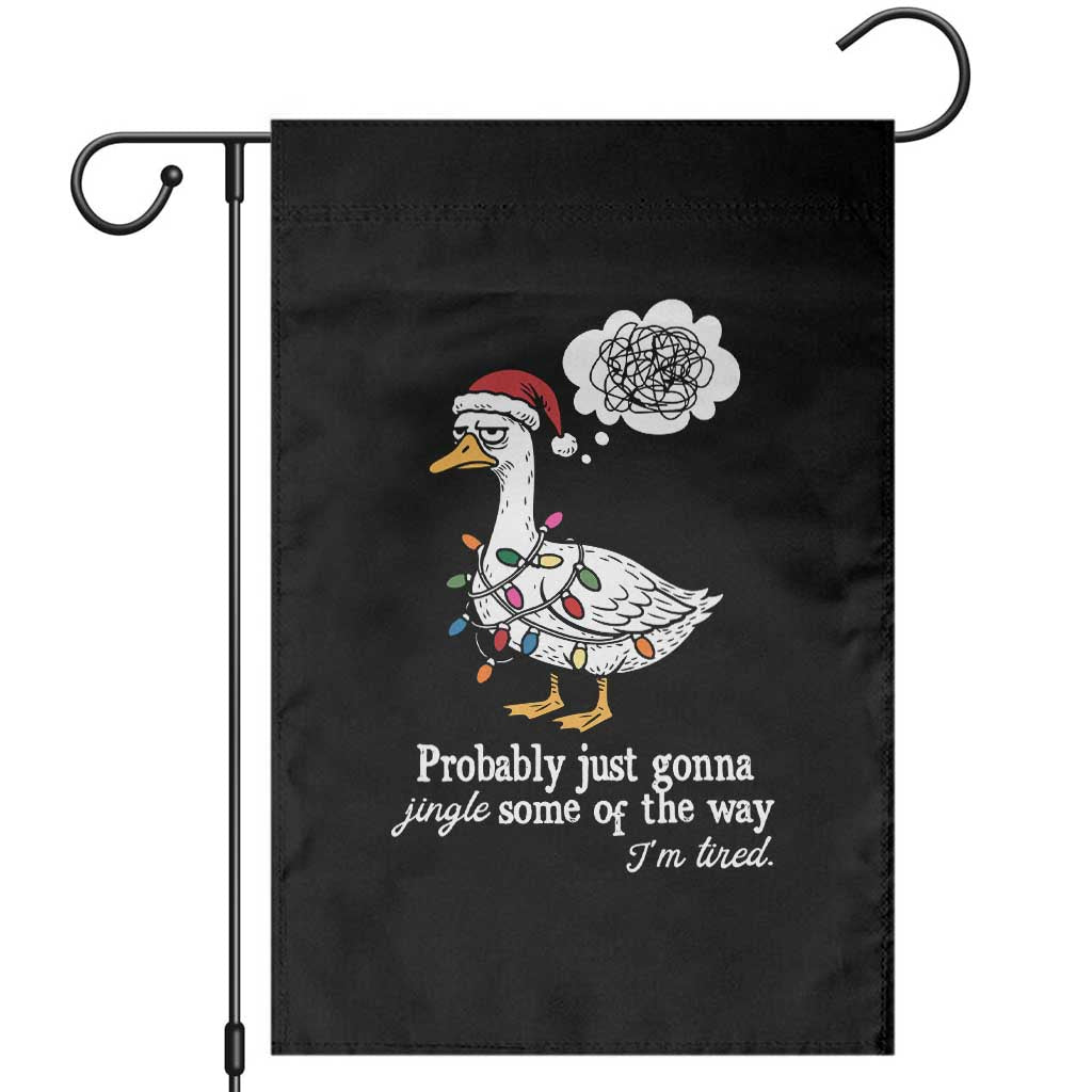 Probably Just Gonna Jingle Some Of The Way I'm Tired Garden Flag Funny Christmas Goose - Wonder Print Shop