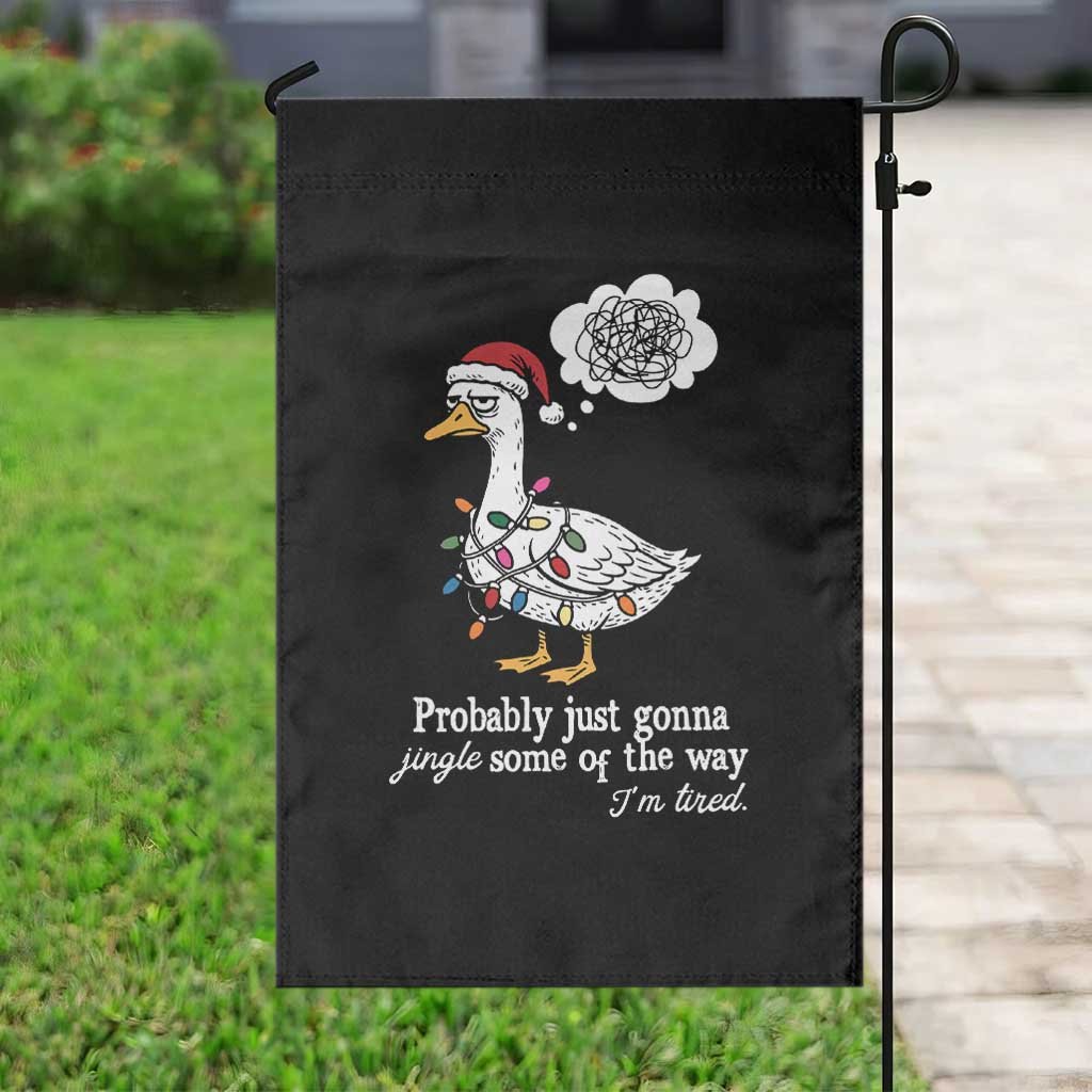 Probably Just Gonna Jingle Some Of The Way I'm Tired Garden Flag Funny Christmas Goose - Wonder Print Shop