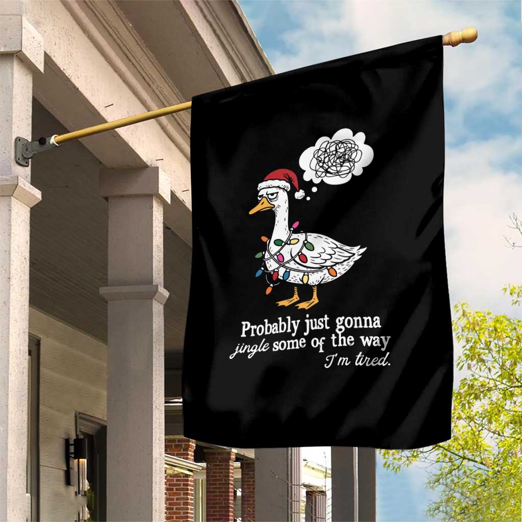 Probably Just Gonna Jingle Some Of The Way I'm Tired Garden Flag Funny Christmas Goose - Wonder Print Shop