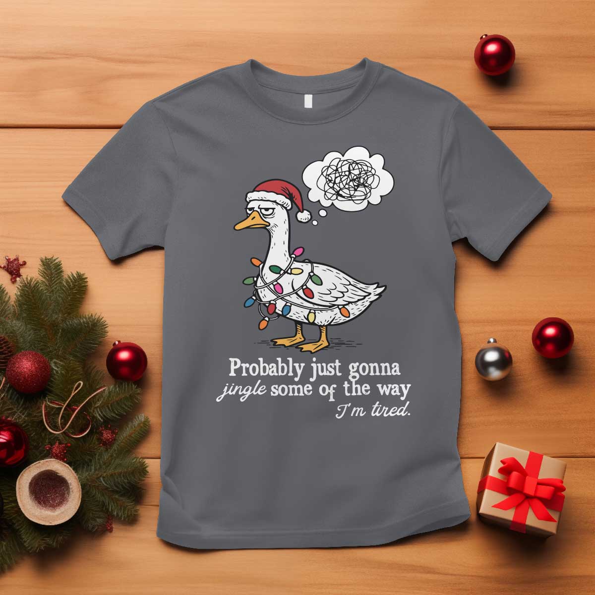Probably Just Gonna Jingle Some Of The Way I'm Tired T Shirt Funny Christmas Goose - Wonder Print Shop